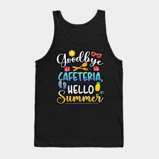 Goodbye Cafeteria Hello Summer Lunch Lady Last Day Of School T-Shirt Tank Top